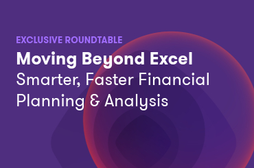 Moving Beyond Excel - Smarter, Faster Financial Planning & Analysis