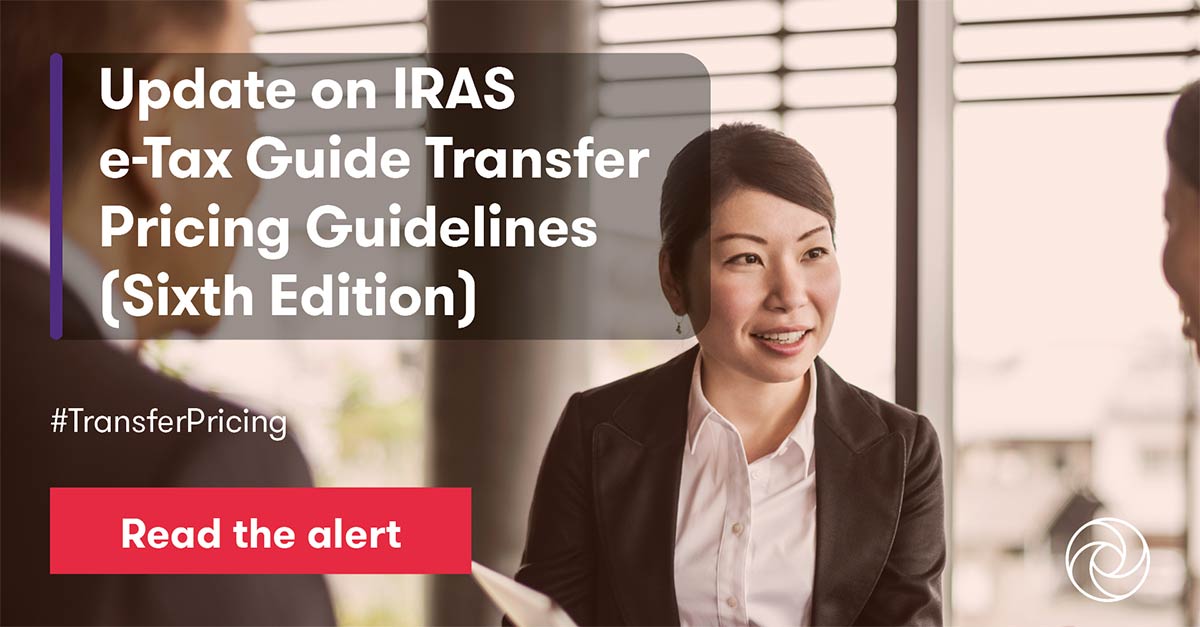 Update on IRAS eTax Guide Transfer Pricing Guidelines (Sixth Edition